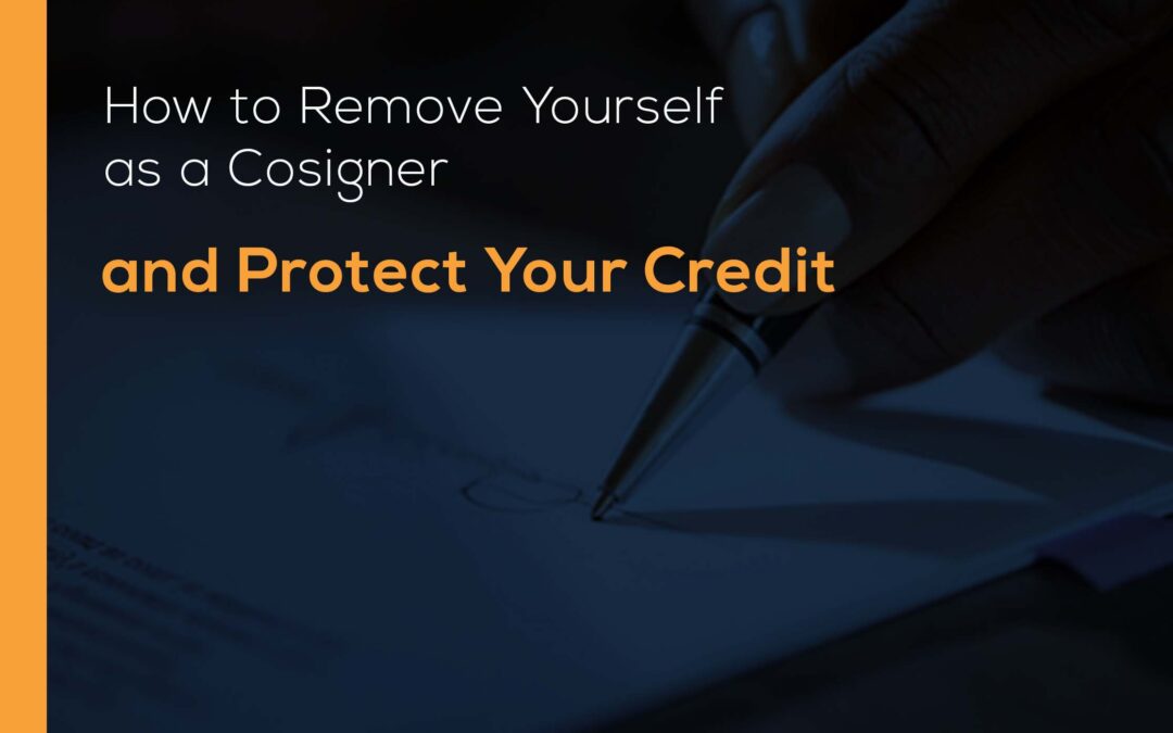 How to Remove Yourself as a Cosigner and Protect Your Credit