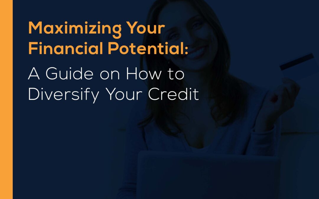 Maximizing Your Financial Potential: A Guide on How to Diversify Your Credit