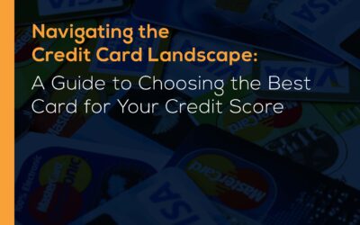 Navigating the Credit Card Landscape: A Guide to Choosing the Best Card for Your Credit Score