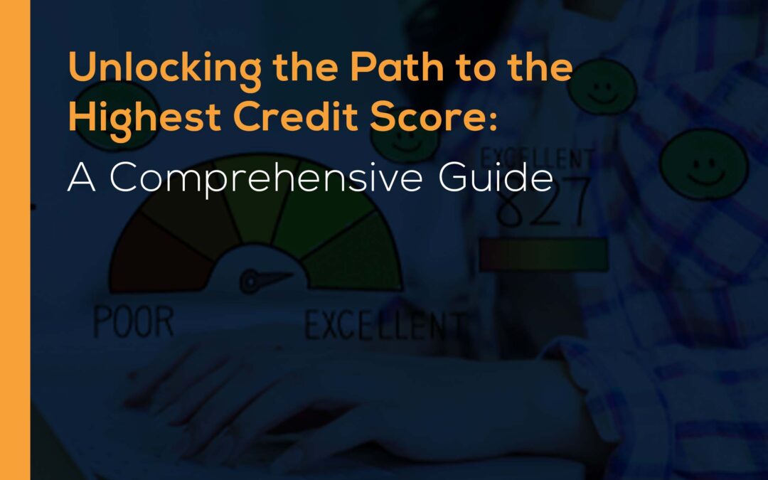 Unlocking the Path to the Highest Credit Score: A Comprehensive Guide