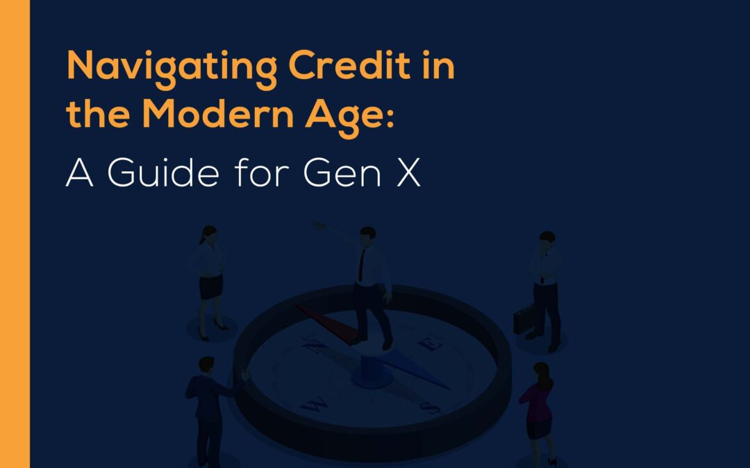 Navigating Credit in the Modern Age: A Guide for Gen X