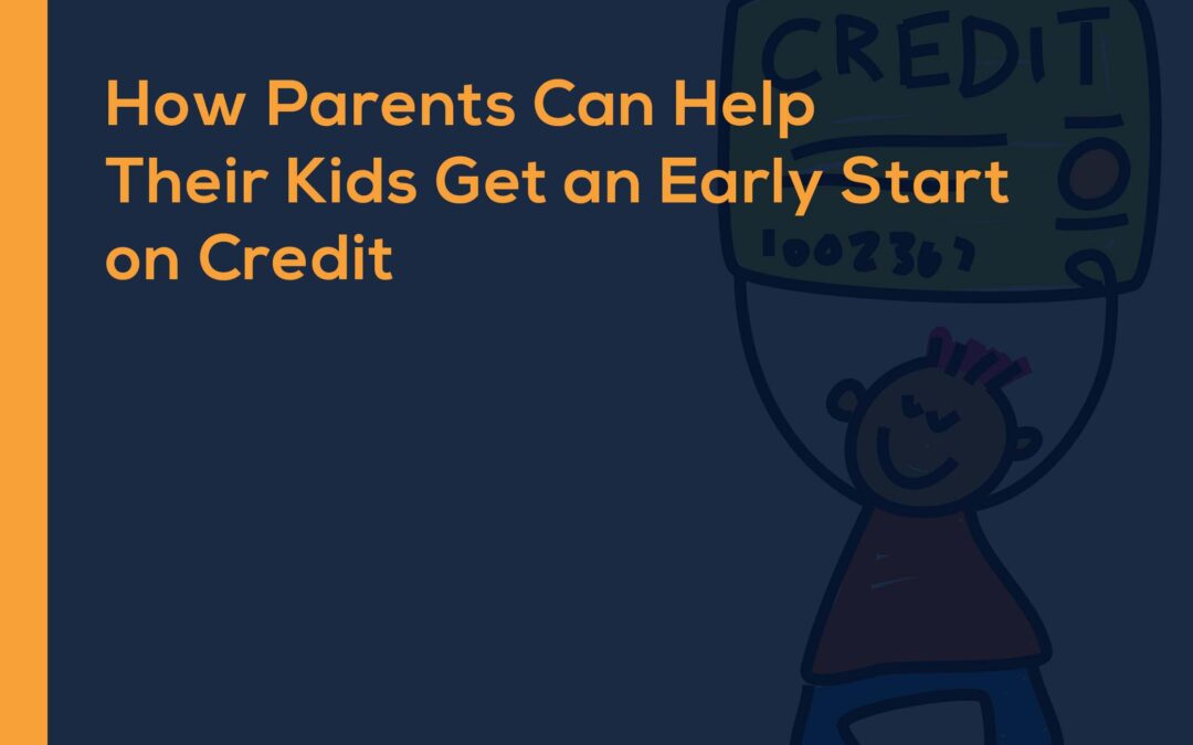 How Parents Can Help Their Kids Get an Early Start on Credit