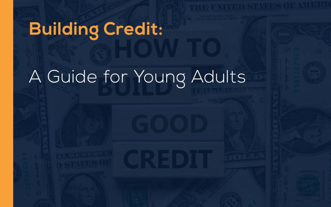 Building Credit: A Guide for Young Adults