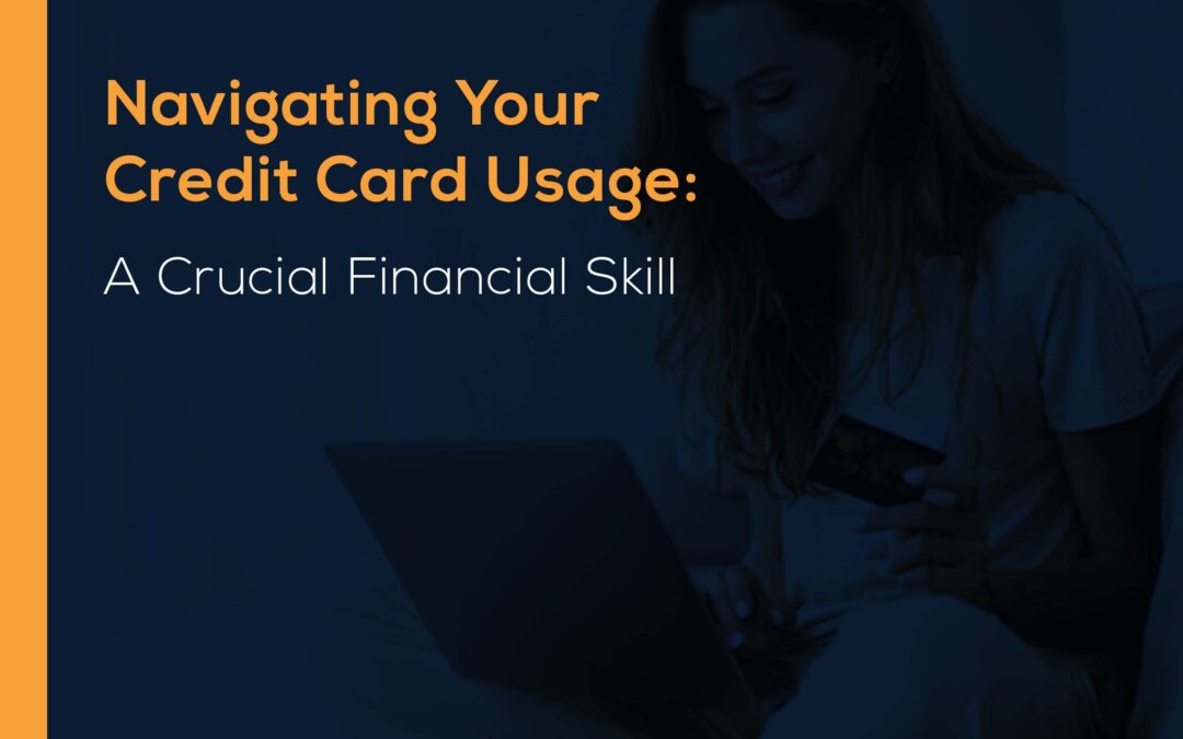 Navigating Your Credit Card Usage: A Crucial Financial Skill