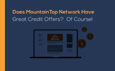 Does MountainTOP Network Have Great Credit Offers? Of Course!